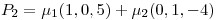 <tex>P_2=\mu_1(1,0,5)+\mu_2(0,1,-4)</tex>
