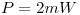 <tex>P = 2mW</tex>
