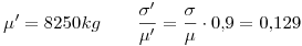 <tex>\mu'=8250kg \qquad \frac{\sigma'}{\mu'}=\frac{\sigma}{\mu}\cdot0.9=0.129</tex>