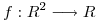 <tex>f: R^2 \longrightarrow R</tex>