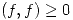 <tex>(f,f)\geq 0</tex>