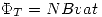 <tex>\Phi_T=NBvat</tex>