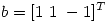 <tex>b=[1\ 1\ -1]^T</tex>