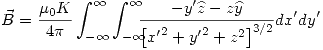 <tex>\vec{B}=\frac{\mu_0 K}{4\pi} \int_{-\infty}^{\infty} \int_{-\infty}^{\infty} \!\!\!\! \frac{ -y'\widehat{z} -z\widehat{y}}{ \left[ {x'}^2+{y'}^2+z^2 \right]^{3/2}}dx'dy'</tex>