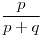 <tex>\frac{p}{p+q}</tex>