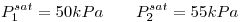 <tex>P _1 ^{sat}=50kPa \qquad   P _2 ^{sat}=55kPa </tex>