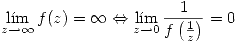 <tex> \lim_{z\rightarrow\infty}f(z)=\infty \Leftrightarrow \lim_{z\rightarrow 0} \frac{1}{f \left(\frac{1}{z}\right)} =0 </tex>