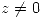 <tex>z \not= 0 </tex>