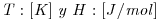 <tex>\mathit{T: [K] \; y \; H:[J/mol]}</tex>