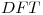 <tex>DFT</tex>