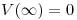 <tex>V(\infty ) = 0</tex>