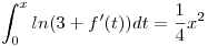 <tex>\int_0^x ln(3+f'(t))dt= \frac {1}{4} x^2</tex>