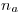 <tex>n_a</tex>