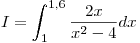 <tex>I = \int_1^{1,6} {\frac{{2x}}{{x^2  - 4}}dx}</tex>