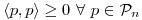 <tex>\left\langle p, p \right\rangle \geq 0 \ \forall \ p \in \mathcal{P}_n</tex>
