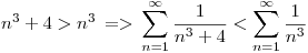 <tex>{n^3+4} > n^3 \, => \, \sum_{n=1}^{\infty} \frac{1}{n^3+4} < \sum_{n=1}^{\infty} \frac{1}{n^3}</tex>