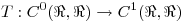 <tex> T:C^0 ( \Re , \Re ) \rightarrow C^1 ( \Re , \Re ) </tex>