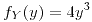 <tex>f_{Y}(y)=4y^{3}</tex>