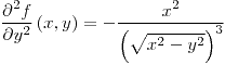 <tex>\frac{\partial^{2}f}{\partial y^{2}}\left(x,y\right)=-\frac{x^{2}}{\left(\sqrt{x^{2}-y^{2}}\right)^{3}}</tex>
