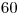 <tex>60</tex>
