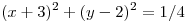 <tex>(x+3)^2+(y-2)^2=1/4</tex>