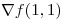 <tex>\nabla f(1,1)</tex>