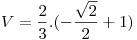 <tex>V = \frac{2}{3}.( - \frac{{\sqrt 2 }}{2} + 1)</tex>