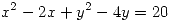 <tex> x^2-2x+y^2-4y=20 </tex>