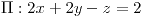 <tex>\Pi:2x+2y-z=2</tex>