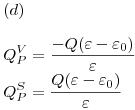 <tex>(d) \\ \\ Q_P^V  = \frac{{ - Q(\varepsilon  - \varepsilon _0 )}}{\varepsilon } \\  Q_P^S  = \frac{{Q(\varepsilon  - \varepsilon _0 )}}{\varepsilon } \\ </tex>