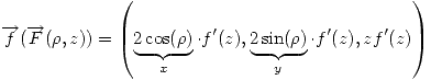 <tex>\overrightarrow{f}(\overrightarrow{F}(\rho,z)) =\left( \underbrace{2\cos(\rho)}_x \cdot f'(z), \underbrace{2\sin(\rho)}_y \cdot f'(z), zf'(z) \right)</tex>