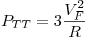 <tex>P_{TT}=3\frac{V_F^2}{R}</tex>