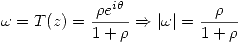<tex>\omega=T(z)=\frac{\rho e^{i\theta}}{1+\rho}\Rightarrow |\omega|=\frac{\rho}{1+\rho}</tex>