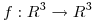 <tex>f:R^3\rightarrow R^3</tex>