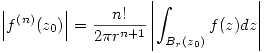 <tex> \left| f^{(n)}(z_0) \right| = \frac{n!}{2\pi r^{n+1}} \left| \int_{B_r(z_0)}f(z)dz \right| </tex>