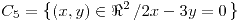 <tex>C_{5}=\left\{ \left(x,y\right)\in\Re^{2}\left/2x-3y=0\right.\right\} </tex>