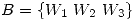 <tex>B = \{W_1\ W_2\ W_3\}</tex>