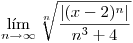 <tex> \lim_{n \to \infty} \sqrt[n]{\frac{|(x-2)^n|}{n^3+4}} </tex>