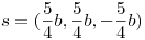 <tex>s=(\frac{5}{4}b,\frac{5}{4}b,-\frac{5}{4}b)</tex>