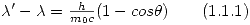 <tex>\begin{array}{lrr}\lambda ' - \lambda = \frac{h}{m_0 c} (1- cos \theta) & & \mbox{(1.1.1)}\end{array}</tex>