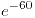 <tex>e{}^{-60}</tex>