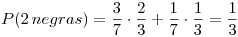 <tex>P (2\, negras) = \frac{3}{7} \cdot \frac{2}{3} + \frac{1}{7} \cdot \frac{1}{3} = \frac{1}{3}</tex>