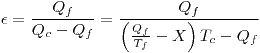 <tex> \epsilon = \frac {Q_f}{Q_c - Q_f} = \frac {Q_f}{ \left( \frac {Q_f} {T_f} - X \right) T_c - Q_f} </tex>