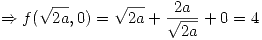 <tex>\Rightarrow f(\sqrt{2a},0) = \sqrt{2a} + \frac{2a}{\sqrt{2a}} + 0 = 4</tex>