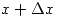 <tex>x+\Delta x</tex>