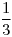 <tex>\frac{1}{3}</tex> <tex>\frac{1}{3}</tex>