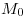 <tex>M_0</tex>