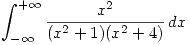 <tex>\int_{-\infty}^{+\infty} \frac{x^2}{(x^2 + 1)(x^2 + 4)}\, dx</tex>