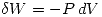 <tex> \delta W=-P\,dV </tex>