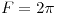 <tex>F=2\pi</tex>